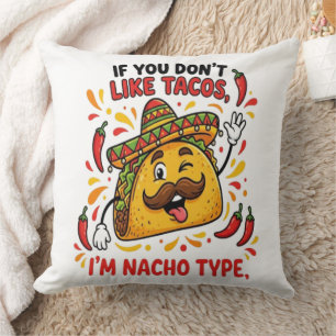 Als je geen taco's lust ben ik Nacho Type Kussen