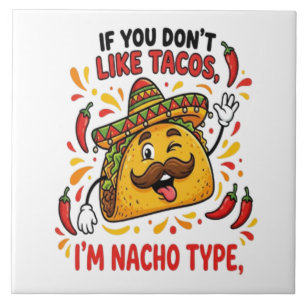 Als je geen taco's lust ben ik Nacho Type Tegeltje
