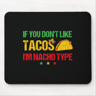 Als je geen taco's lust, ben ik niet jouw type Cin Muismat