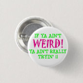 Als je geen WEIRD bent. Ronde Button 3,2 Cm (Voorkant /achterkant)