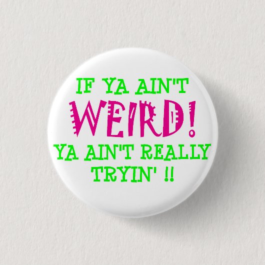 Als je geen WEIRD bent. Ronde Button 3,2 Cm (Voorkant)