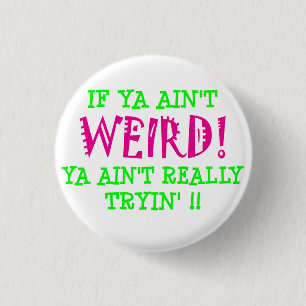 Als je geen WEIRD bent. Ronde Button 3,2 Cm