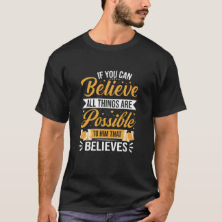Als je gelooft dat alles mogelijk is citaat t-shirt