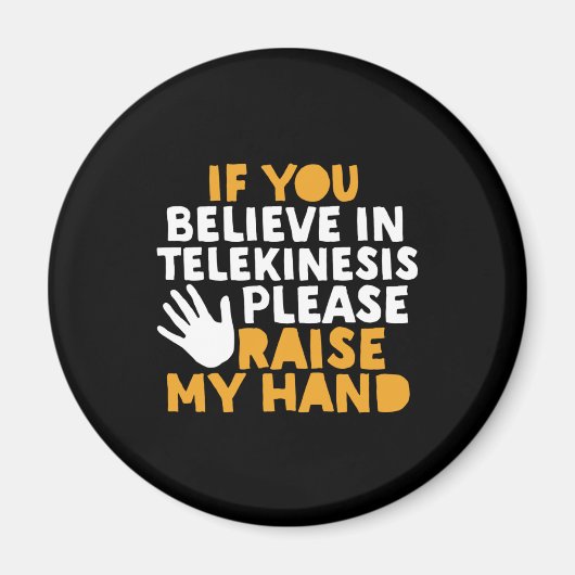 Als je gelooft in Telekinesis, steek dan mijn hand Magneet (Voorkant)