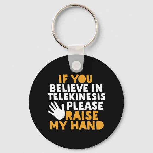 Als je gelooft in Telekinesis, steek dan mijn hand Sleutelhanger (Voorkant)