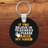 Als je gelooft in Telekinesis, steek dan mijn hand Sleutelhanger (Voorkant)