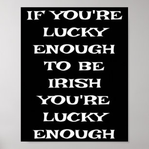 Als je geluk hebt om Iers te zijn Funny St Patric Poster