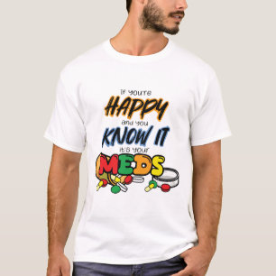 Als je gelukkig bent en je weet het, is het je med t-shirt