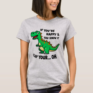 Als je gelukkig bent en je weet het...KLAP JE T-sh T-shirt