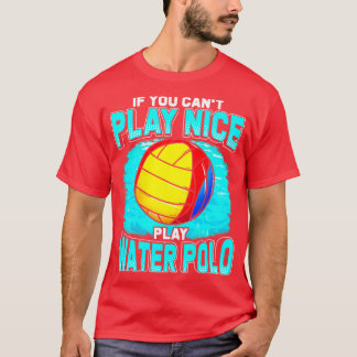 Als je goed waterpoel wilt spelen t-shirt