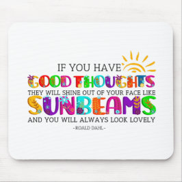 Als je goede gedachten hebt, zullen ze uitblinken muismat