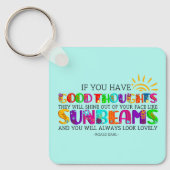 Als je goede gedachten hebt, zullen ze uitblinken sleutelhanger (Voorkant)