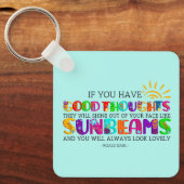 Als je goede gedachten hebt, zullen ze uitblinken sleutelhanger (Voorkant)