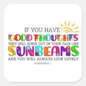 Als je goede gedachten hebt, zullen ze uitblinken vierkante sticker (Voorkant)