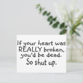 Als je hart echt gebroken was, zou je dood zijn... briefkaart (Staand voorkant)