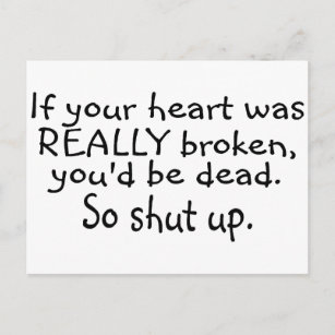 Als je hart echt gebroken was, zou je dood zijn... briefkaart