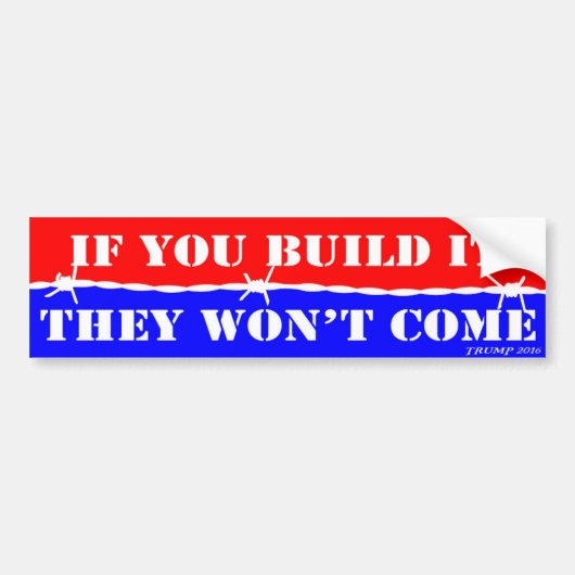 Als je het bouwt komen ze niet - TRUMP 2016 Bumpersticker (Voorkant)