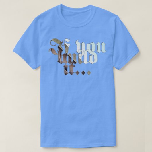Als je het bouwt t-shirt (Design voorkant)