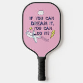 Als je het droomt, kan je het doen pickleball paddle (Voorkant)