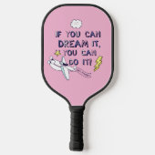 Als je het droomt, kan je het doen pickleball paddle (Achterkant)