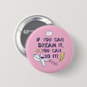 Als je het droomt, kan je het doen ronde button 5,7 cm (Voorkant /achterkant)