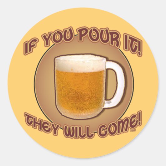 Als je het giet, zullen ze komen! ronde sticker (Voorkant)