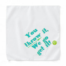 Als je het gooit, gaan we het halen! Dog Bandana