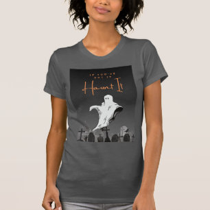 Als je het hebt, achtervolg het Halloween Tshirt