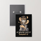 Als je het hebt, achtervolg het - spookachtige Sch Button (Voorkant / Achterkant)