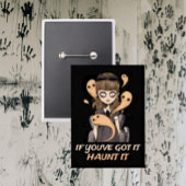 Als je het hebt, achtervolg het - spookachtige Sch Button