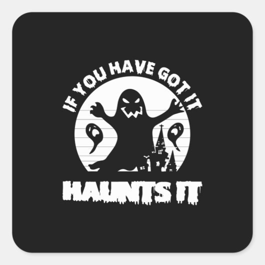 Als je het hebt, is het eng-geest-grappig vierkante sticker (Voorkant)