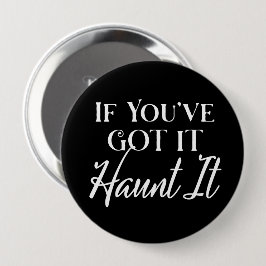 Als je het hebt, spook het dan uit-Funny Halloween Ronde Button 4,0 Cm