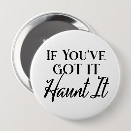 Als je het hebt, spook het dan uit - Grappige Hall Ronde Button 4,0 Cm