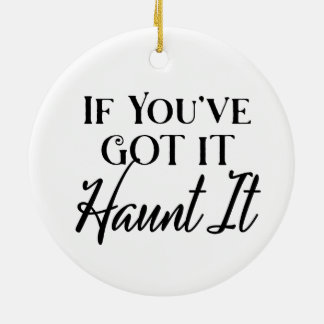 Als je het hebt, spook het | Halloween Keramisch Ornament