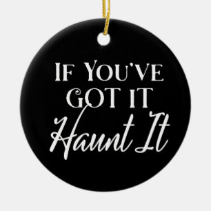 Als je het hebt, spook het   Halloween Zwart Keramisch Ornament
