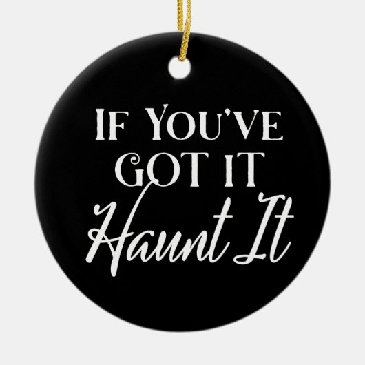 Als je het hebt, spook het | Halloween Zwart Keramisch Ornament (Voorkant)