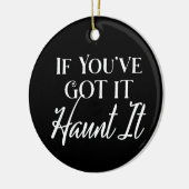 Als je het hebt, spook het | Halloween Zwart Keramisch Ornament (Links)