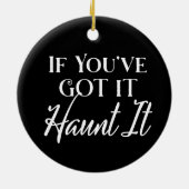 Als je het hebt, spook het | Halloween Zwart Keramisch Ornament (Achterkant)
