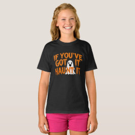 Als je het hebt, spook het uit – Grappige Hallowee T-shirt