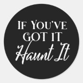 Als je het hebt, spook het uit, Grappige Halloween Ronde Sticker (Voorkant)