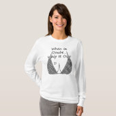 Als je het in twijfel trekt, word je gek. t-shirt (Voorkant volledig)