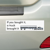 Als je het kocht, bracht een vrachtwagen het... bumpersticker (Op auto)
