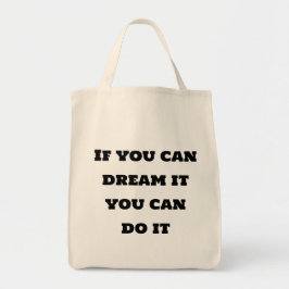 Als je het kunt dromen, kun je het doen T-Shirt Tote Bag