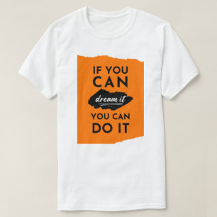 Als je het kunt dromen, kun je het inspireren t-shirt