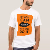 Als je het kunt dromen, kun je het inspireren t-shirt (Voorkant)