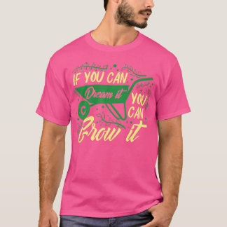 Als je het kunt dromen kun je het laten groeien Fu T-shirt