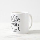 Als je het kunt dromen, kun je het Motivatie doen Koffiemok (Voorkant rechts)