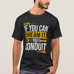 Als je het kunt dromen, kunt u elektricien leiding t-shirt