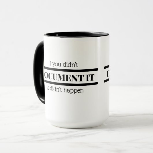 Als je het niet documenteerde, gebeurde het niet. mok (Voorkant links)