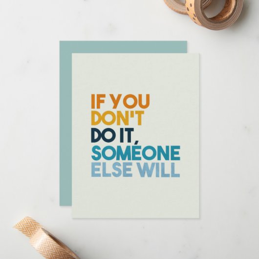 Als je het niet doet, zal iemand anders notitiekaartje (Voorkant / Achterkant in situ)